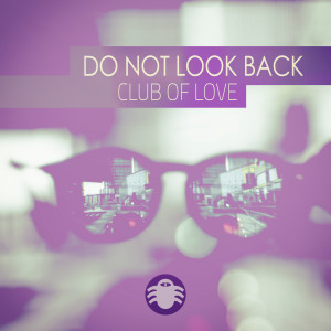 Album Do Not Look Back from Club Of Love