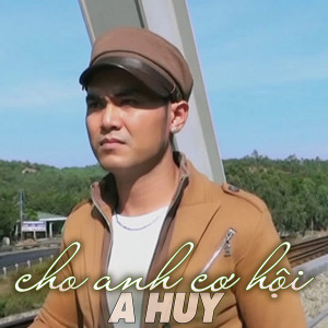 Album Cho anh cơ hội from A Huy