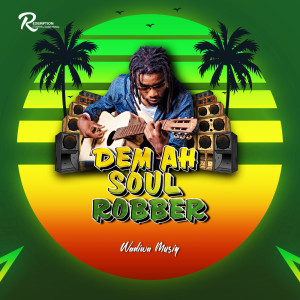 Dengarkan lagu Dem Ah Soul Robber nyanyian Wadiwa Musiq dengan lirik