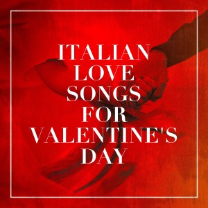 2015 Love Songs的專輯Italian Love Songs for Valentine's Day