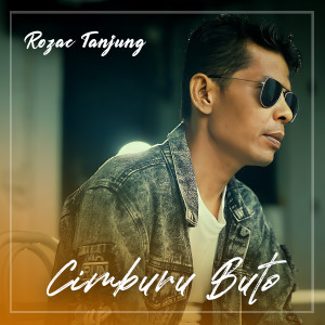 Listen to CIMBURU BUTO song with lyrics from Rozac Tanjung