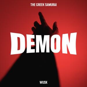 收聽Wusk的Demon (feat. The Greek Samurai)歌詞歌曲