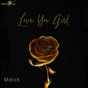 ดาวน์โหลดและฟังเพลง Love You Girl พร้อมเนื้อเพลงจาก Matick