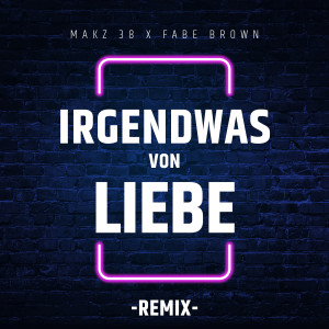 MAKZ 38的專輯Irgendwas Von Liebe (Remix) [Explicit]