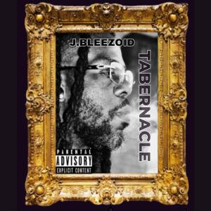 J.Bleezoid的專輯Tabernacle (Explicit)