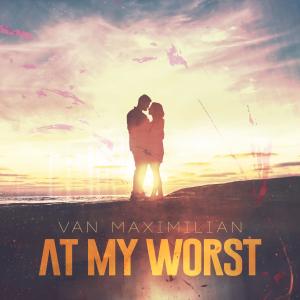 Listen to At My Worst song with lyrics from Van Maximilian