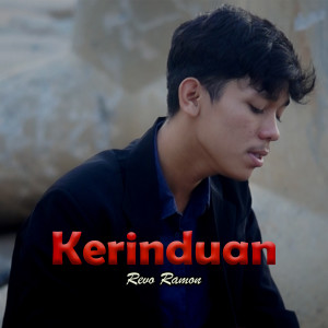 Dengarkan lagu Kerinduan nyanyian Revo Ramon dengan lirik