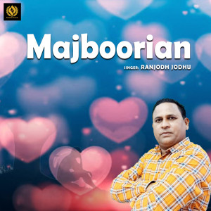 Dengarkan lagu Majboorian nyanyian Ranjodh Jodhu dengan lirik
