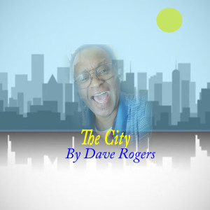收聽Dave Rogers的The City歌詞歌曲