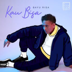 收聽Bayu Risa的Kau Bisa歌詞歌曲