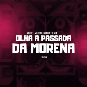 ดาวน์โหลดและฟังเพลง Olha a Passada da Morena (Explicit) พร้อมเนื้อเพลงจาก Dj Rick
