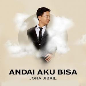 Dengarkan Andai Aku Bisa lagu dari Jona Jibril dengan lirik