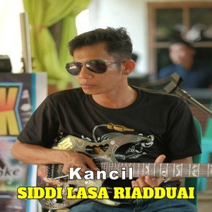 收听Kancil的Siddi Lasa Riadduai歌词歌曲
