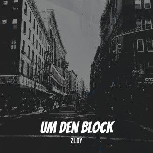Listen to Um Den Block (Explicit) song with lyrics from Zloy