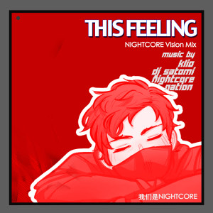 收聽Dj Satomi的This Feeling (Nightcore Vision Mix)歌詞歌曲