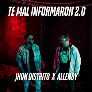 ดาวน์โหลดและฟังเพลง Te Mal Informaron (2.0) พร้อมเนื้อเพลงจาก Jhon Distrito