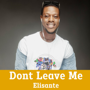Dengarkan Dont Leave Me lagu dari Elisante dengan lirik