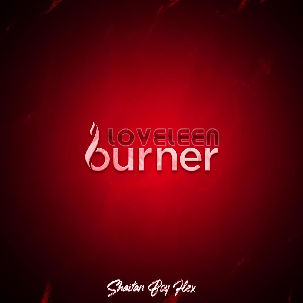 BURNER (feat. Loveleen) (Explicit)