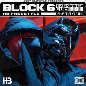Listen to Block 6 (Tzgwalla & Lucii) HB Freestyles (Season 2) (Explicit) (Season 2|Explicit) song with lyrics from Hardest Bars