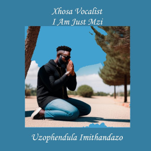 Album Uzophendula Imithandazo from I Am Just Mzi