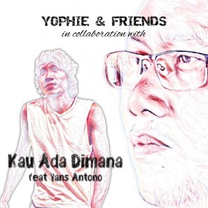 Listen to Kau Ada Dimana song with lyrics from Yophie