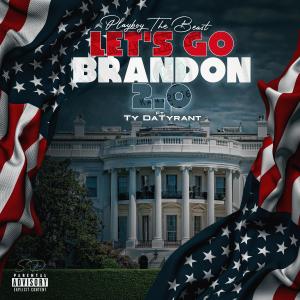 收聽Playboy the Beast的Let's Go Brandon 2.0 (feat. Ty Da Tyrant) (Explicit)歌詞歌曲