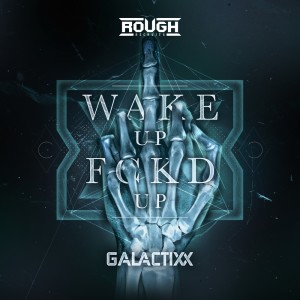 Listen to Wake Up Fckd Up song with lyrics from Galactixx