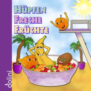 Listen to Hüpfen freche Früchte song with lyrics from Dolini