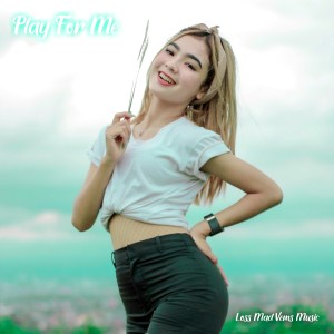 Dengarkan Play For Me lagu dari Loss Mad Vems Music dengan lirik