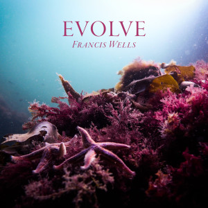 Francis Wells的专辑Evolve