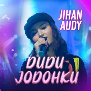 收聽Jihan Audy的Dudu Jodohku歌詞歌曲