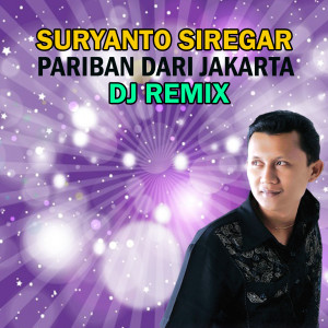 收聽Suryanto Siregar的Pariban dari Jakarta (Dj Remix)歌詞歌曲