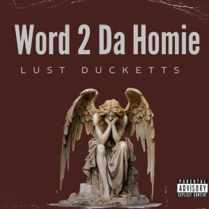 Listen to Word 2 Da Homie (Explicit) song with lyrics from Lust Ducketts