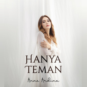 Dengarkan Hanya Teman lagu dari Anne Ardina dengan lirik