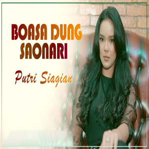 Listen to Boasa Dung Saonari song with lyrics from Putri Siagian