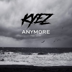 收听Kyez的Anymore歌词歌曲