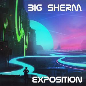 Exposition (feat. Manual Transactions) (Explicit) dari Big Sherm