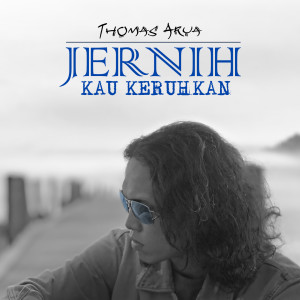 Album Jernih Kau Keruhkan oleh Thomas Arya