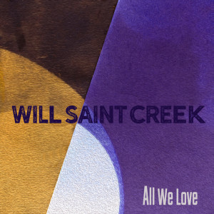 Dengarkan lagu All We Love nyanyian Will•Saint Creek dengan lirik