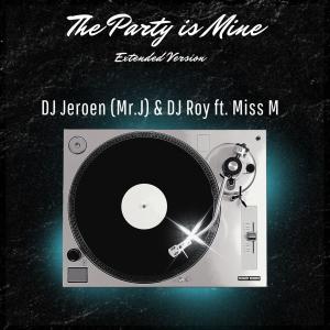 THe Party is Mine (feat. Dj Roy & Miss M. (Maaike)) [Special Extended Version] (Explicit) dari DJ Roy