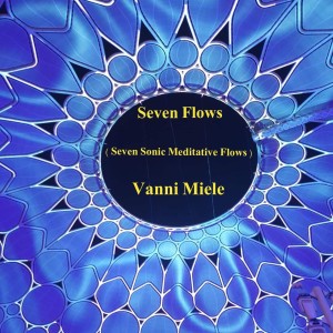 Album Seven Flows (Seven Sonic Meditative Flows) oleh Vanni Miele