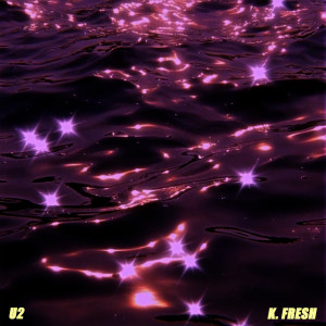 ดาวน์โหลดและฟังเพลง U2 พร้อมเนื้อเพลงจาก K. Fresh
