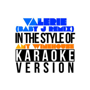 Karaoke - Ameritz的專輯Valerie (Baby J Remix) [In the Style of Amy Winehouse] [Karaoke Version] - Single