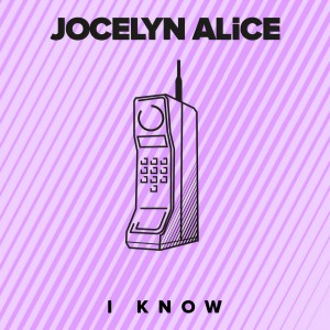 ดาวน์โหลดและฟังเพลง I Know พร้อมเนื้อเพลงจาก Jocelyn Alice