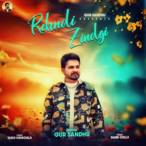 收聽GUR SANDHU的Rehndi Zindgi歌詞歌曲