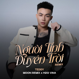 Teddy的專輯Người Tính Duyên Trời (Remix)