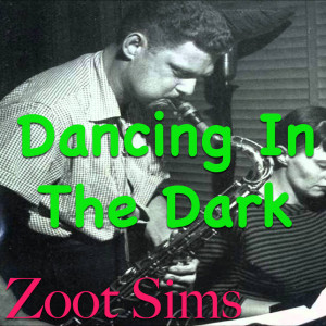 Zoot Sims的專輯Dancing In The Dark