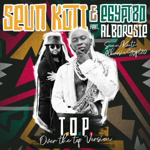 收聽Seun Kuti的T.O.P. (Over The Top Version)歌詞歌曲