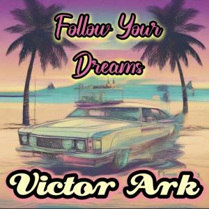 Album Follow Your Dreams from Victor Ark