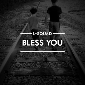 ดาวน์โหลดและฟังเพลง Bless You (Explicit) พร้อมเนื้อเพลงจาก L-Squad